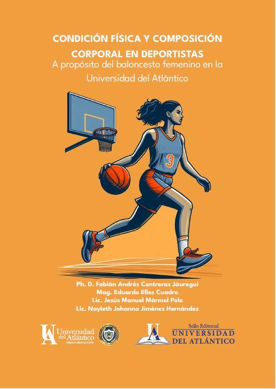 Condición física y composición corporal en deportistas- a propósito del baloncesto femenino en la Universidad del Atlántico