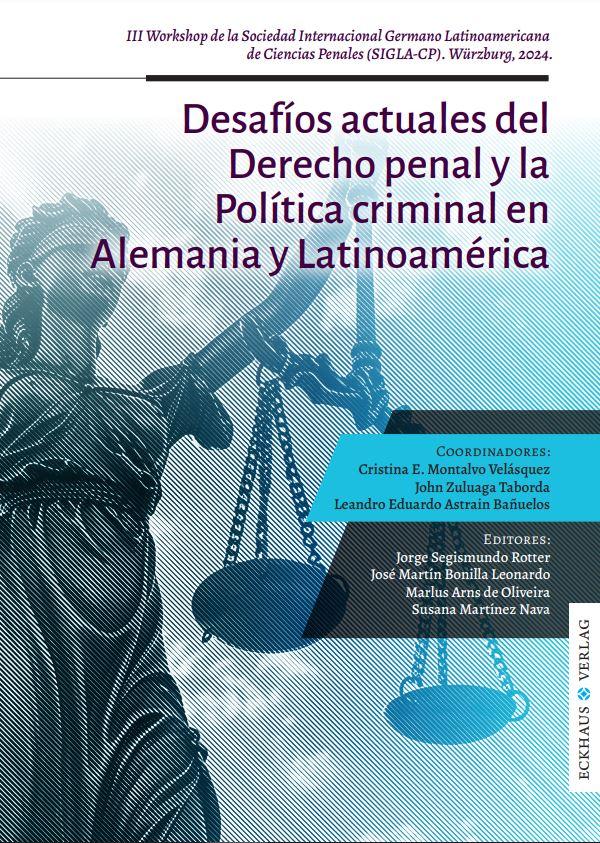 Desafíos actuales del Derecho penal y la Política criminal en Alemania y Latinoamérica