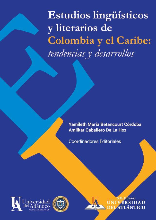 Estudios lingüísticos y literarios en el Caribe Colombiano - tendencias y desarrollos